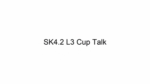 Thumbnail for entry SK4.2 L3 Cup Talk