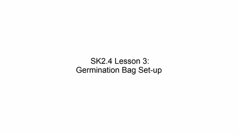 Thumbnail for SK2.4 L3 Germination Bag Set-up