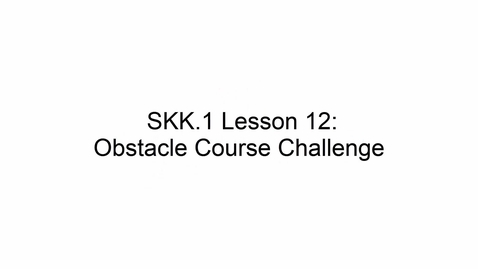 Thumbnail for SKK.1 L12 Obstacle Course Challenge