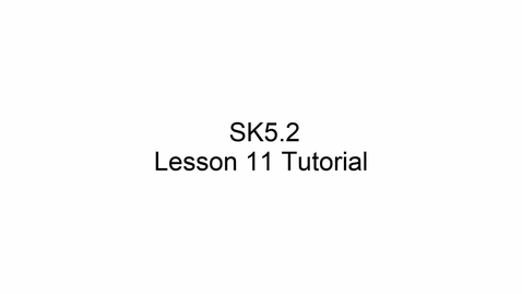 Thumbnail for SK5.2 L11 Tutorial
