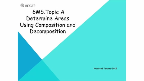 Thumbnail for Topic A: Tutorial Determining Areas Using Composition And Decomposition