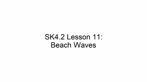 Thumbnail for entry SK4.2 L11 Beach Waves