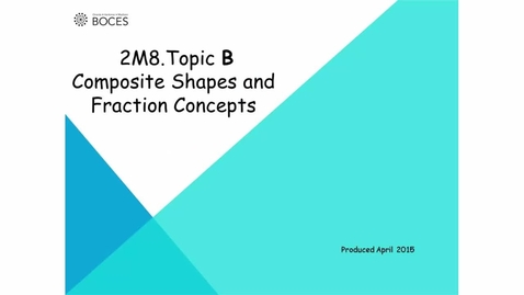 Thumbnail for Topic B: Tutorial Composite Shapes And Fraction Concepts