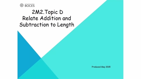 Thumbnail for Topic D Tutorial: Relate Addition And Subtraction To Length