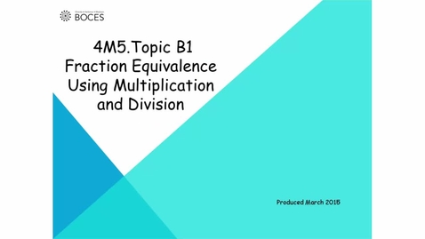 Thumbnail for Topic B1 Tutorial: Fraction Equivalence Using Multiplication And Division