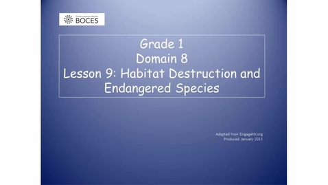 Thumbnail for Lesson 9 Read Aloud: Habitat Destruction And Endangered Species