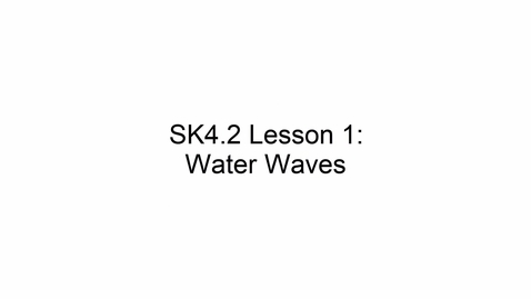 Thumbnail for entry SK4.2 L1 Water Waves