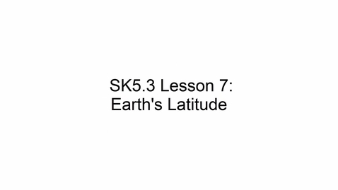 Thumbnail for SK5.3 L7 Earth's Latitude