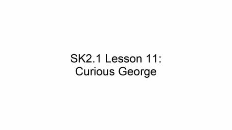 Thumbnail for SK2.1 L11 Curious George