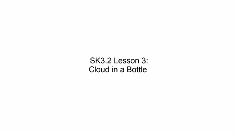 Thumbnail for SK3.2 L3 Cloud in a Bottle