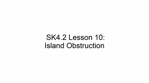 Thumbnail for entry SK4.2 L10 Island Obstruction