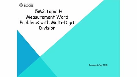 Thumbnail for Topic H Tutorial: Measurement Word Problems With Multi-Digit Division