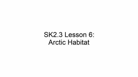 Thumbnail for SK2.3 L6 Arctic Habitat