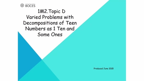 Thumbnail for Topic D Tutorial: Varied Problems With Decompositions Teen Numbers As 1 Ten And Some Ones