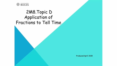 Thumbnail for Topic D Tutorial: Application Of Fractions To Tell Time