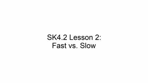 Thumbnail for entry SK4.2 L2 Fast vs. Slow