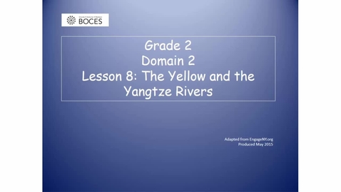 Thumbnail for Lesson 8 Read Aloud Video: The Yellow And Yangtze Rivers