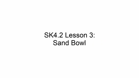 Thumbnail for entry SK4.2 L3 Sand Bowl