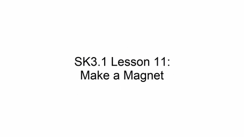 Thumbnail for SK3.1 L11 Make a Magnet