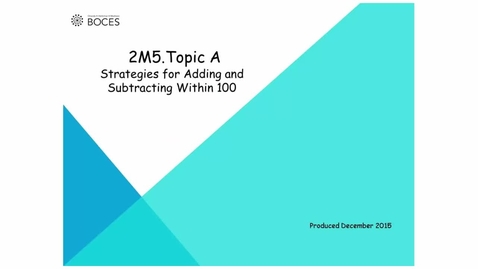 Thumbnail for Topic A Tutorial: Strategies For Adding And Subtracting Within 1,000