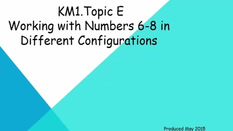 Thumbnail for Topic E Tutorial: Working With Numbers 6-8 In Different Configurations