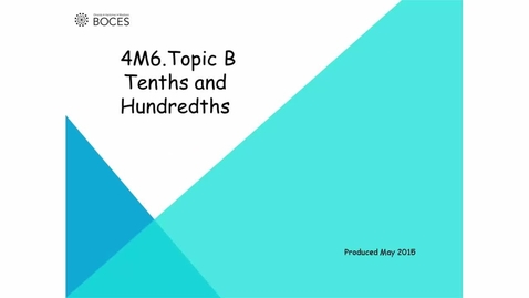 Thumbnail for Topic B Tutorial: Tenths And Hundredths