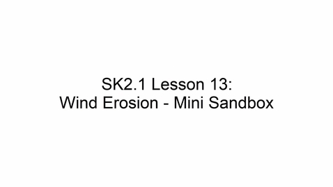 Thumbnail for SK2.2 L13 Wind Erosion Mini Sandbox