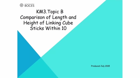 Thumbnail for Topic B Tutorial: Comparison Of Length And Height Linking Cube Sticks Within 10