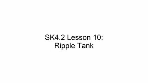 Thumbnail for entry SK4.2 L10 Ripple Tank