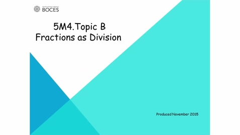 Thumbnail for Topic B Tutorial: Fractions As Division