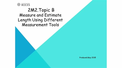 Thumbnail for Topic B Tutorial: Measure And Estimate Length Using Different Measurement Tools