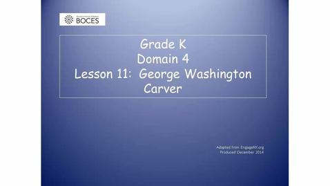 Thumbnail for Lesson 11 Read Aloud Video: George Washington Carver