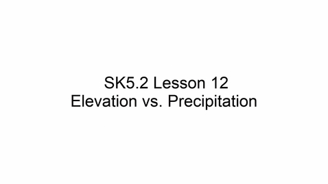 Thumbnail for SK5.2 L12 Elevation vs. Precipitation