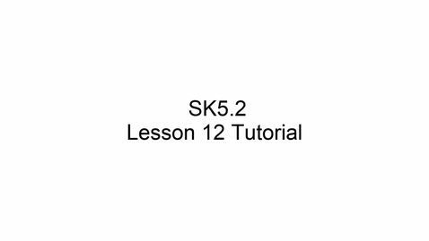 Thumbnail for SK5.2 L12 Tutorial