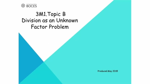 Thumbnail for Topic B Tutorial: Division As An Unknown Factor