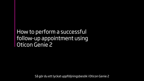 Thumbnail for How to perform a successful follow-up appointment using Oticon Genie 2 sv-SE