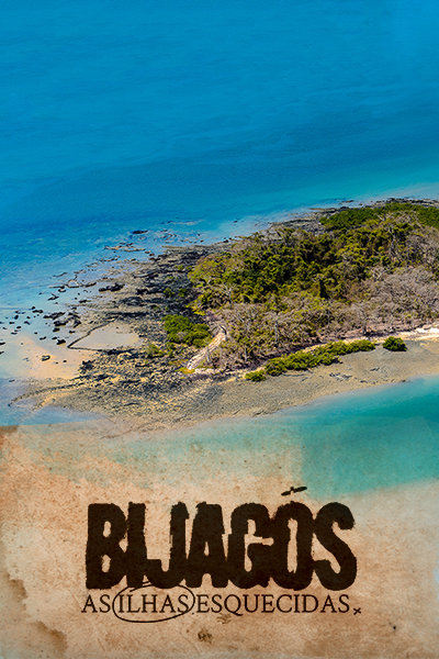 Bijagós, as Ilhas Esquecidas