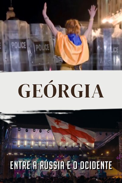 Geórgia - Entre a Rússia e o Ocidente