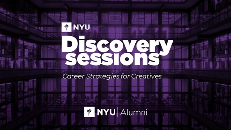 Thumbnail for NYU Discovery Sessions: Career Strategies for Creatives