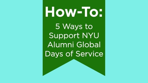 Thumbnail for How-To: 5 Ways to Support NYU Alumni Global Days of Service