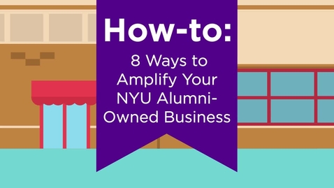 Thumbnail for How-To: 8 Ways to Amplify Your NYU Alumni-Owned Business