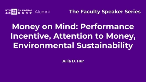 Thumbnail for entry The Faculty Speaker Series—Money on Mind: Performance Incentive, Attention to Money, Environmental Sustainability