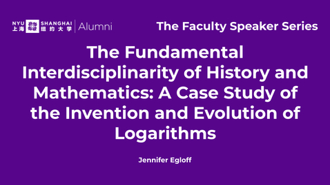 Thumbnail for entry The Faculty Speaker Series—The Fundamental Interdisciplinarity of History and Mathematics: A Case Study of the Invention and Evolution of Logarithms