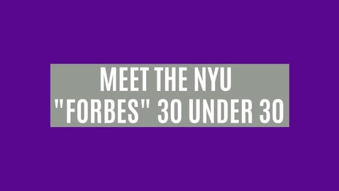 Thumbnail for entry Meet The NYU Forbes 30 Under 30!