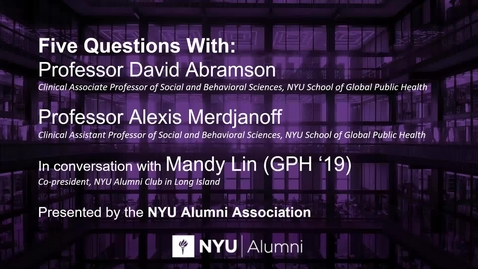 Thumbnail for entry 5 Questions with Professors David Abramson &amp; Alexis Merdjanoff