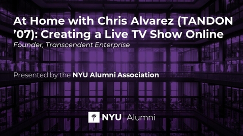 Thumbnail for entry At Home with Chris Alvarez (TANDON '07): Creating A Live TV Show Online