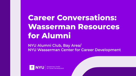 Thumbnail for entry NYU Alumni Club in the Bay Area: Career Conversations - Wasserman Resources for Alumni