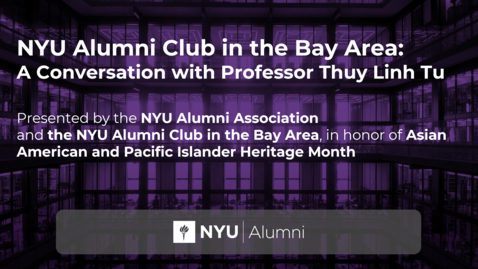 Thumbnail for NYU Alumni Club in the Bay Area: A Conversation with Professor Thuy Linh Tu