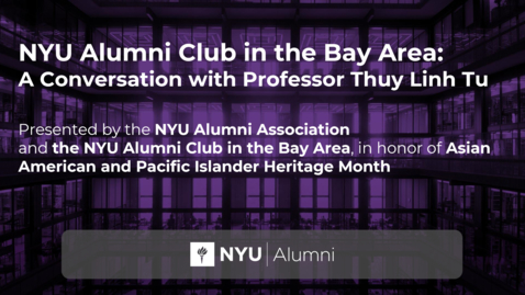 Thumbnail for entry NYU Alumni Club in the Bay Area: A Conversation with Professor Thuy Linh Tu