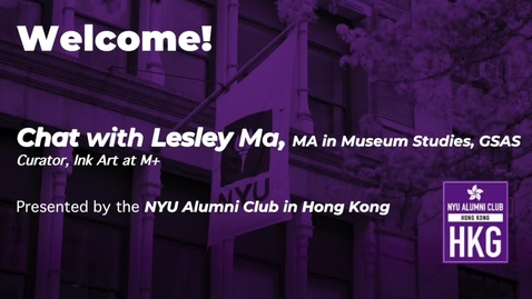 Thumbnail for NYU Alumni Club in Hong Kong: Chat with Lesley Ma, Curator, Ink Art at M+